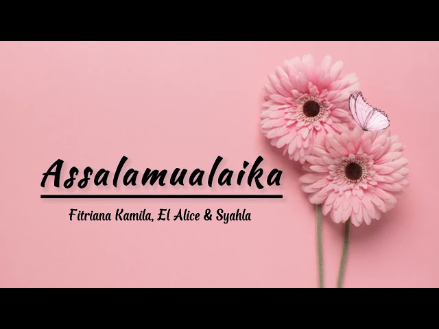 ASSALAMUALAIKA 3 BAHASA_LIRIK (Fitriana Kamila, El Alice & Syahla) class=
