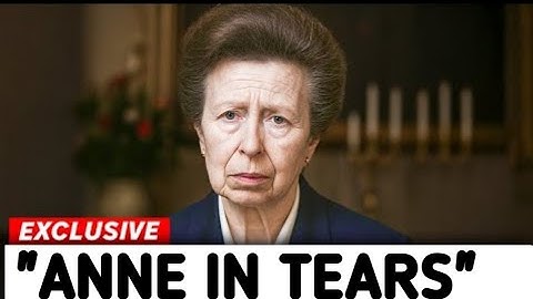 1 MIN AGO: Prince Anne SEEN IN TEARS After Charles Hidden Struggles