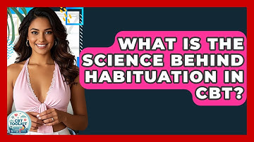 What Is The Science Behind Habituation In CBT? - CBT Toolkit
