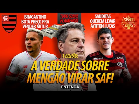 FLAMENGO: A VERDADE SOBRE VIRAR SAF! BRAGANTINO BOTA PREÇO EM ARTUR! SAUDITAS QUEREM AYRTON LUCAS E+