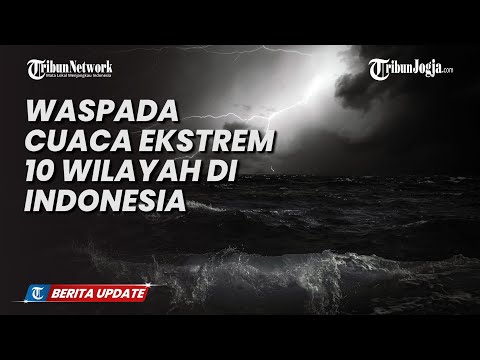 PERINGATAN DINI BMKG SABTU, 24 JULI 2021, WASPADA CUACA EKSTREM 10 WILAYAH DI INDONESIA