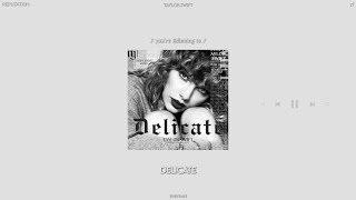 taylor swift - delicate (sped up   reverb)