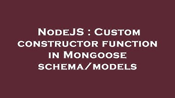 NodeJS : Custom constructor function in Mongoose schema/models