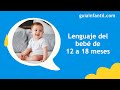 Lenguaje del bebé de 12 a 18 meses 🗣Desarrollo y características del habla según la edad