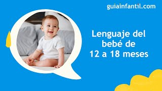 Lenguaje del bebé de 12 a 18 meses 🗣Desarrollo y características del habla según la edad