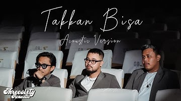 THREESIXTY - TAKKAN BISA ACOUSTIC VERSION