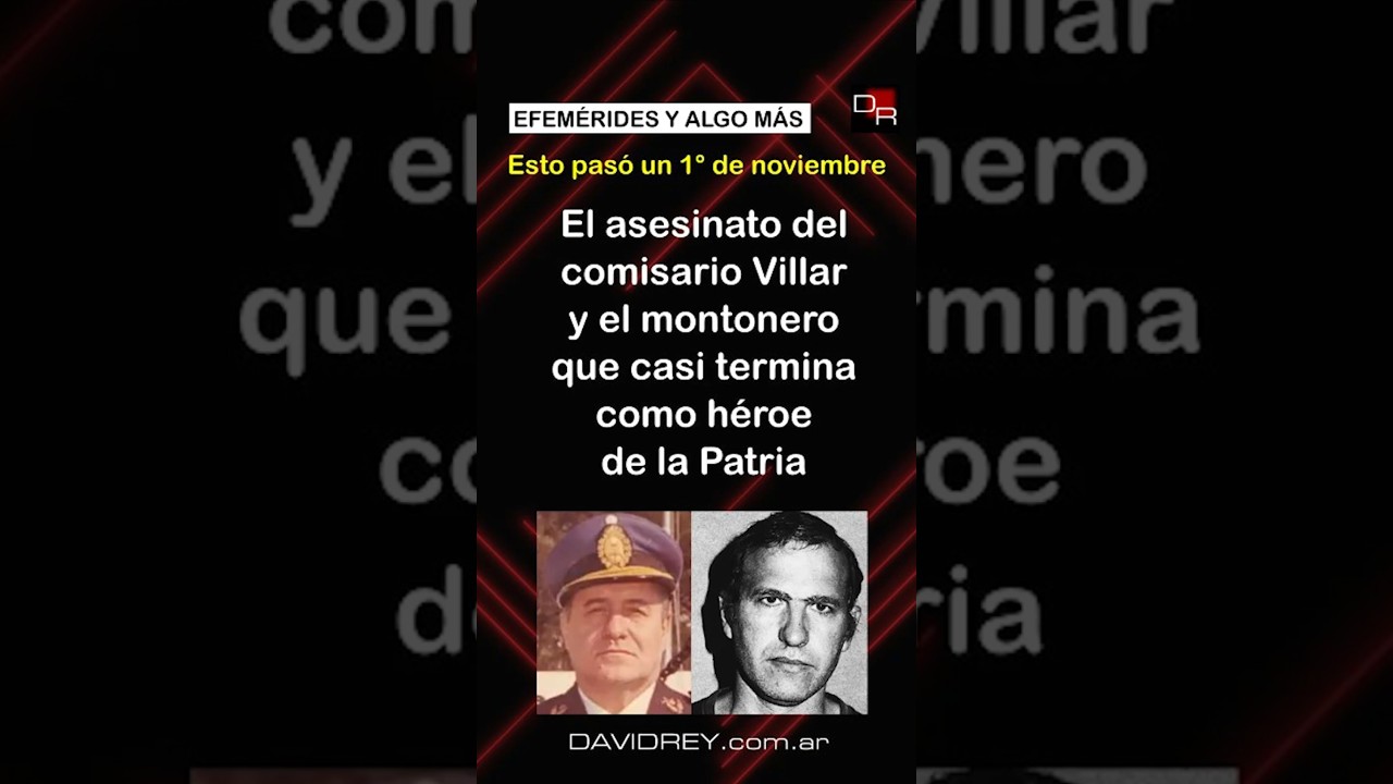 01/11 - El asesinato del comisario Villar y el montonero que casi hunde un buque inglés
