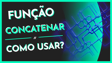Função CONCATENAR no Excel: Como Unir Colunas e Juntar Textos