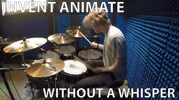 Invent Animate- Without A Whisper (Drum Cover)