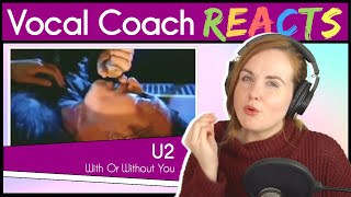 Vocal Coach reacts to U2 - With Or Without You (Bono Live)