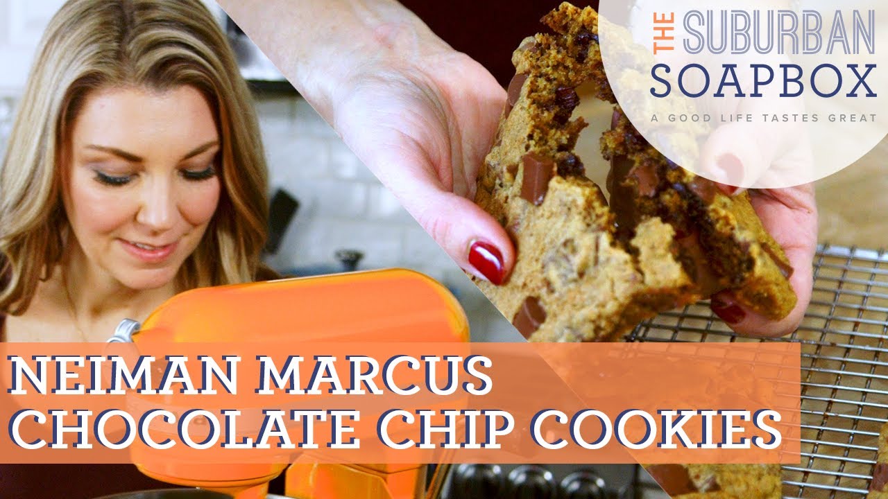 Neiman Marcus Chocolate Chip Cookies - Cooking Classy