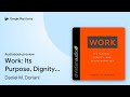 Work Its Purpose Dignity And Transformation By Daniel M Doriani Audiobook Preview Work Its Purpose Dignity And Transformation By Daniel M Doriani Audiobook Preview