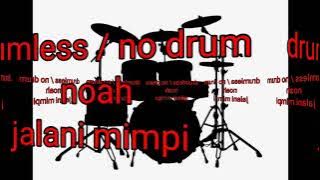 noah - jalani mimpi drumless / no drum