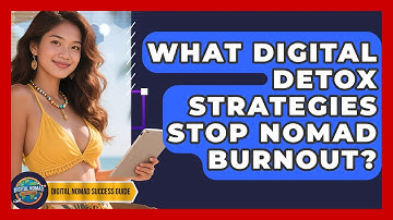 What Digital Detox Strategies Stop Nomad Burnout? - Digital Nomad Success Guide