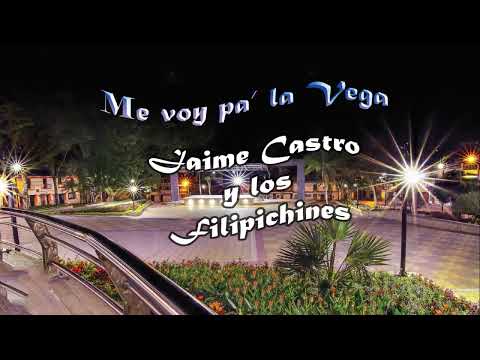 Me voy pa′ la Vega | Jaime Castro y Los Filipichines | video lirico @JaimeCastroCantautor