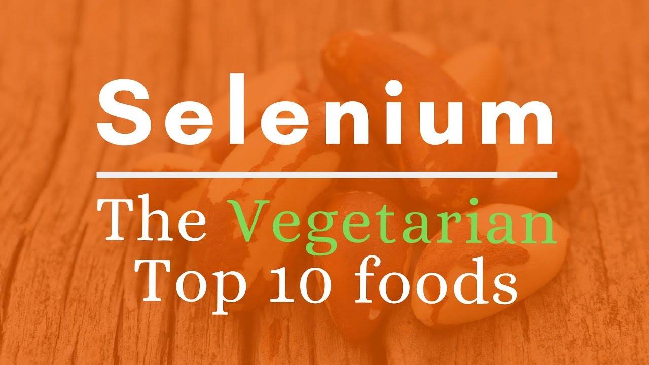 Top 10 Vegetarian Foods Selenium YouTube