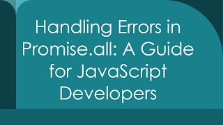 Handling Errors in Promise.all: A Guide for JavaScript Developers