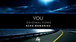 Echo Memories | You (Original Song)