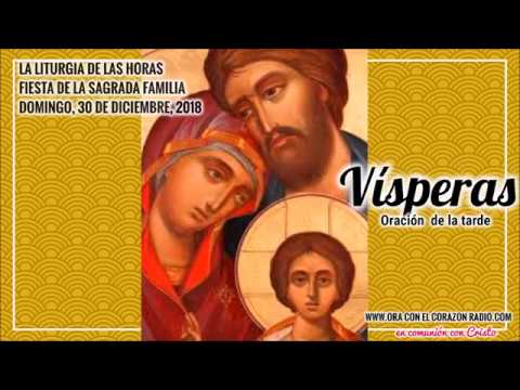 VISPERAS- ORACION DE LA TARDE – DOMINGO 30 DE DICIEMBRE, 2018 FIESTA DE LA SAGRADA FAMILIA agradecimiento frases
