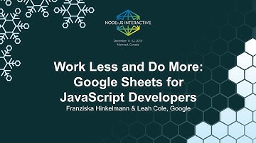 Work Less and Do More: Google Sheets for JavaScript Developers - Franziska Hinkelmann & Leah Cole