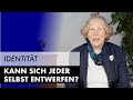 Auf welchen Elementen beruht Identität? Kann sich jeder selbst entwerfen?