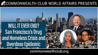 Will It Ever End? San Francisco's Drug and Homeless Crisis and Overdose Epidemic