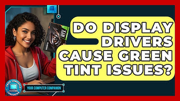 Do Display Drivers Cause Green Tint Issues? - Your Computer Companion
