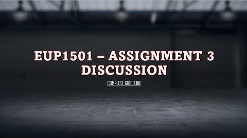 EUP1501- ASSIGNMENT 3 GUIDELINE GUARENTEE PASS 100%