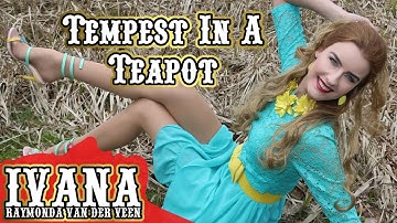 Ivana Raymonda - Tempest In A Teapot (Original Song & Official Music Video) 4k