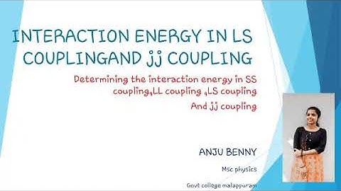 4.Interaction energies in LS & JJ coupling