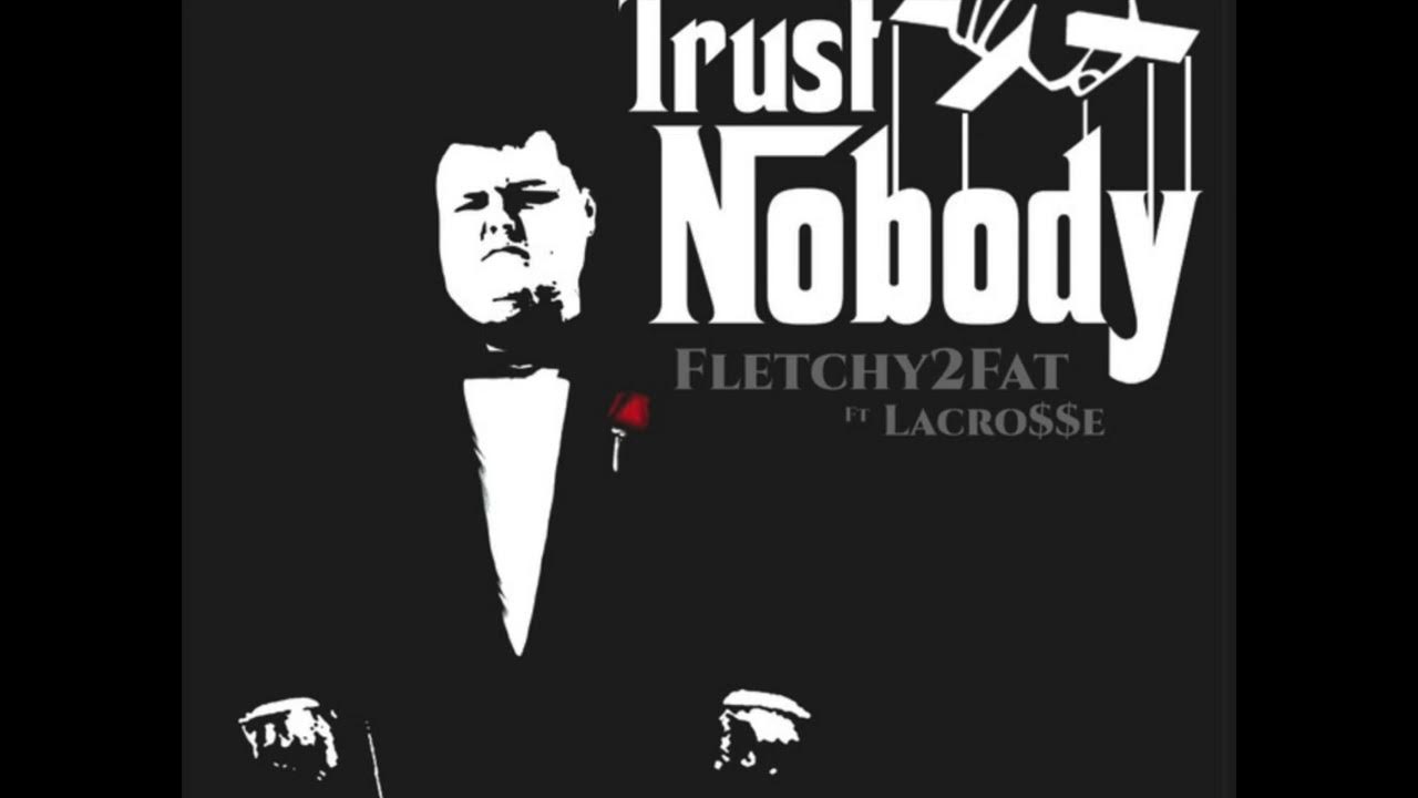 Fletchy2Fat Trust Nobody ft. LaCroe (Official Audio) YouTube
