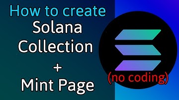 How to create Solana NFT collection and Mint page for free (no coding)