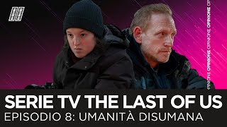 DURATA INSUFFICIENTE ED ASSENZA DI INFETTI... - Episodio 8 SERIE TV THE LAST OF US | COSA NE PENSO