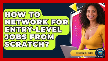 How To Network For Entry-Level Jobs From Scratch? - Internship Hero