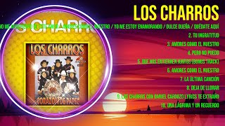 L.o.s. .C.h.a.r.r.o.s. ~ 10 Grandes Exitos, Mejores Éxitos, Mejores Canciones