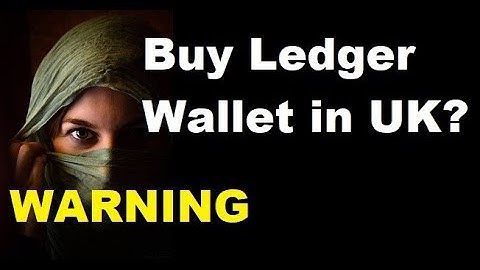 Buy Ledger Wallet in UK?  Trezor, Ledger & Keepkey Hardwallet  WARNINGS