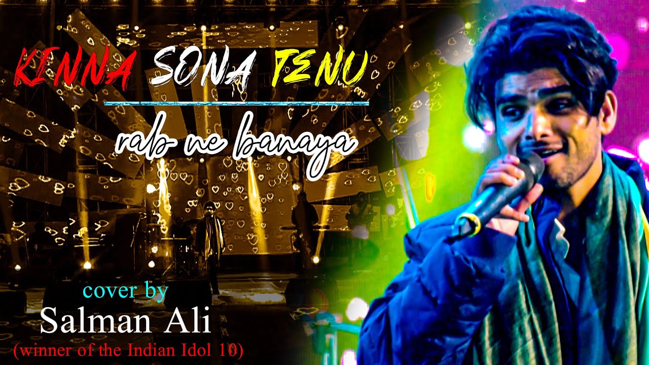 Kinna Sohna Tenu Rab Ne Banaya   Cover by   Salman Ali  The winner  of indian idol 10 