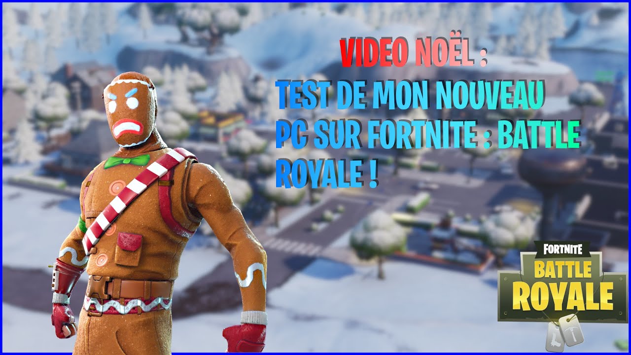 Video Noel Test De Mon Nouveau Pc Sur Fortnite Battle Royale - video noel test de mon nouveau pc sur fortnite battle royale avec raf