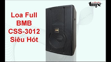 [Audio TMX] Giới thiệu loa BMB CSS-3012 Hàng hót cao cấp hơn CSS2012 - 0976833612