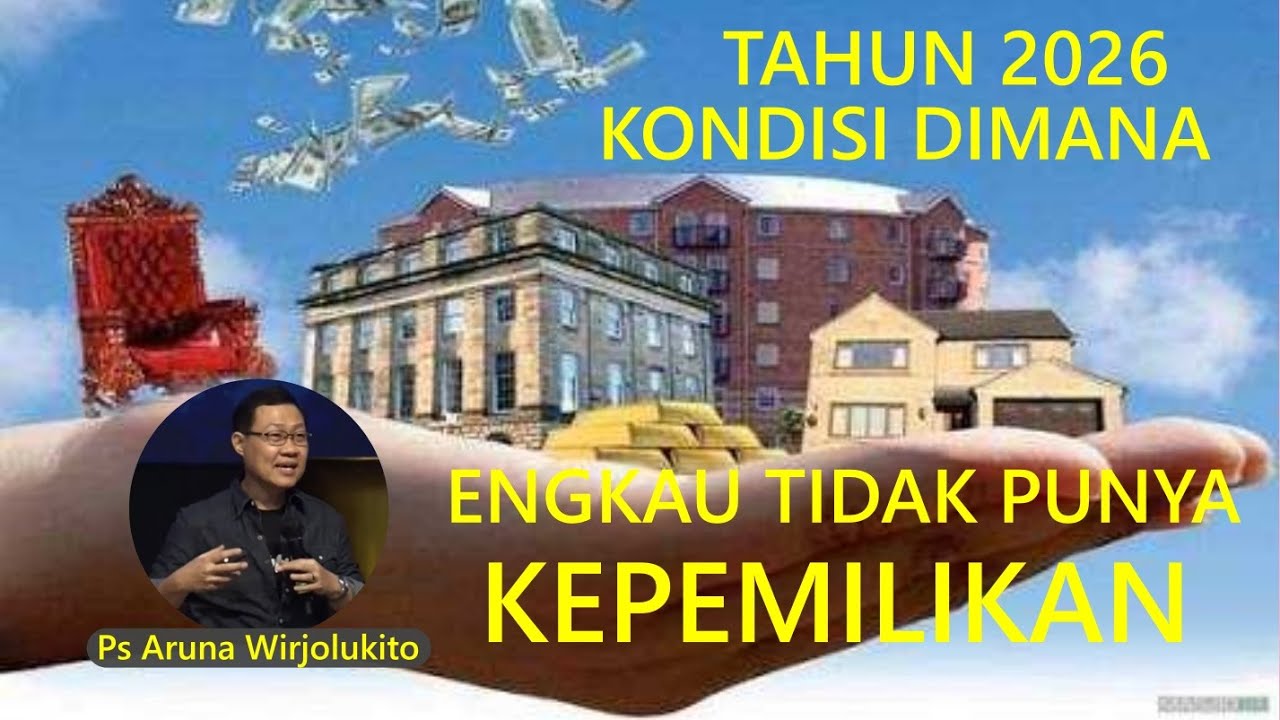 Tahun 2026 Kondisi Di mana Engkau Tidak Punya Kepemilikan - Ps. Aruna Wirjolukito
