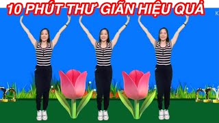 🌺 10 PHÚT THƯ GIÃN CUỐI NGÀY / GIÚP TINH THẦN THOẢI MÁI , CƠ THỂ KHOẺ MẠNH ( TĂNG THỜI LƯỢNG )