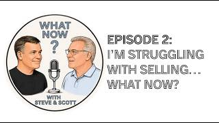 Episode 2: I'm struggling with selling...what now