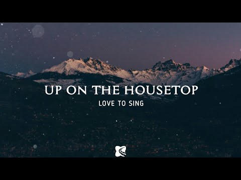 Up On The Housetop - Love To Sing (Lyrics