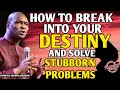 HOW TO BREAK INTO YOUR DESTINY AND SOLVE PROBLEMS | APOSTLE JOSHUA SELMAN