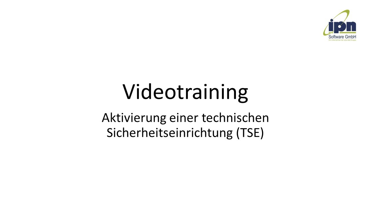 Update Videotraining - Aktivierung einer technischen Sicherheitseinrichtung (TSE)