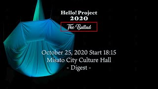 「Hello! Project 2020 〜The Ballad〜」 October 25, 2020 Start 18:15・Misato City Culture Hall - Digest -
