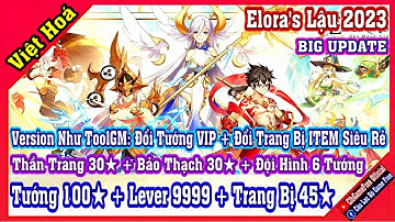 《Mobile》Eloras Lậu 2023 - Free VIP80 + Hàng Triệu KC +20 Trang Bị 10★ + Full Giftcode #2314