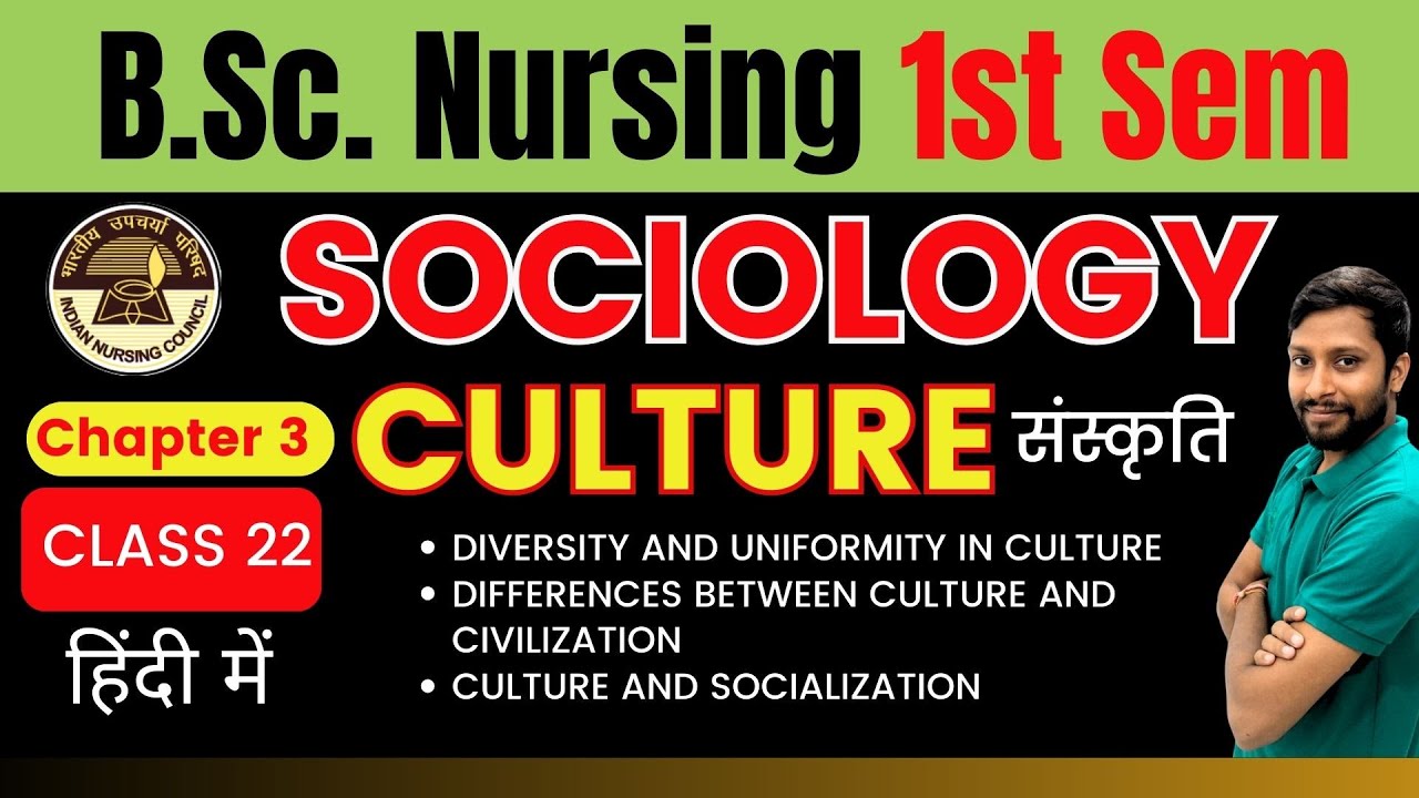 Class 22 | Culture | DIVERSITY AND UNIFORMITY IN CULTURE  | Bsc Nursing 1st Sem | Sociology