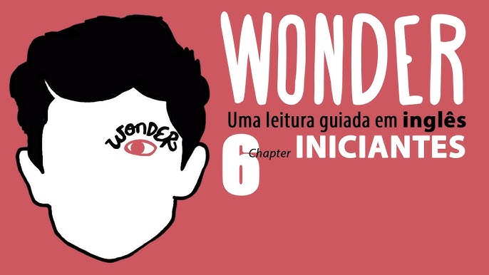 Wonder (Extraordinário): Chapter 2 - Uma leitura guiada em inglês