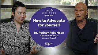 Weekly Wellness Podcast - How To Advocate For Yourself - Dr Rodney Robertson